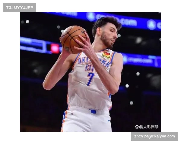 霍姆格伦护框表现稳定 雷霆内线防守质量显著提升